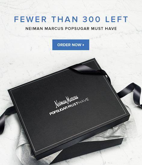 Neiman Marcus POPSUGAR Must Have Box Less Than 300 Left + Spoilers