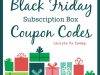 Black Friday Subscription Box Coupon Code Round-Up