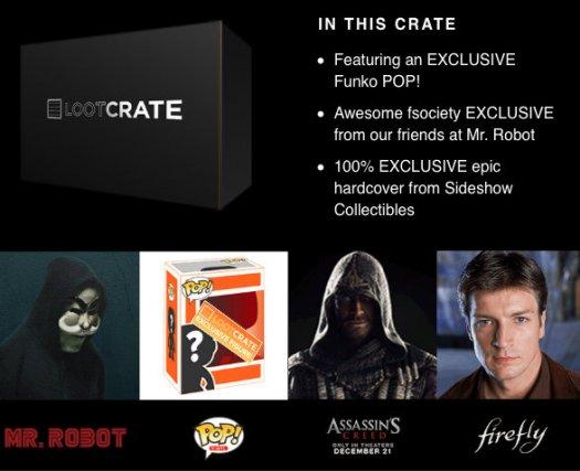 The December 2016 Loot Crate theme is "Revolution". The box will include items from: ~Assassin’s Creed ~Mr. Robot ~Firefly Coupon Codes Use coupon code " ST