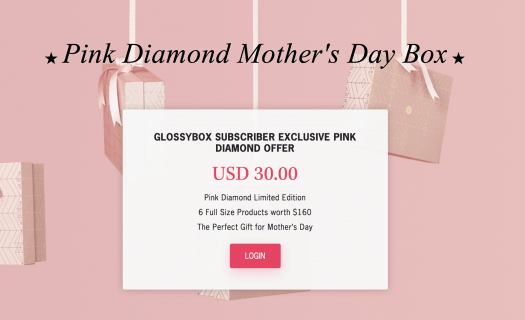 GLOSSYBOX Pink Diamond Limited Edition Mother's Day Box - Subscriber PreOrder