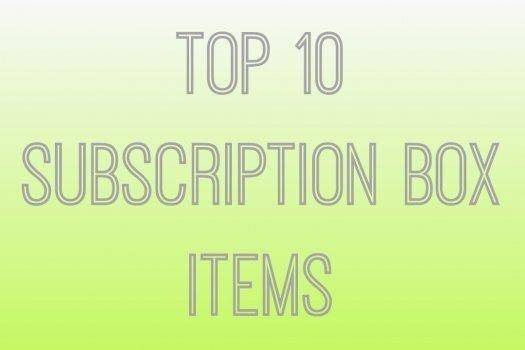 Top 10 Subscription Box Favorites!!!