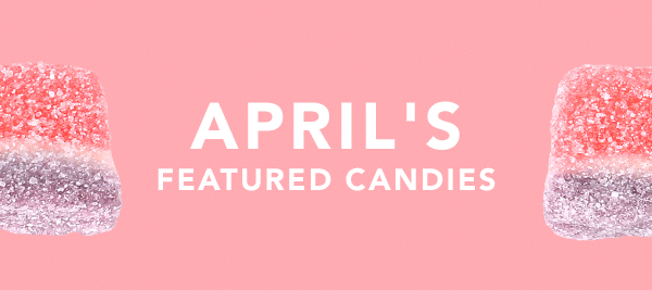 Candy Club April Candies Now Available + Coupon Codes!