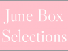 June 2021 Subscription Box – Pick or Skip Reminders!