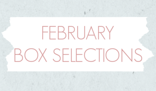 February 2020 Subscription Box – Pick or Skip Reminders!