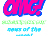 Subscription Box News of the Week