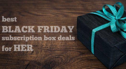 The Best Black Friday Subscription Box Deals for HER!