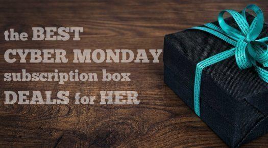 The Best Cyber Monday Subscription Box Deals for HER!