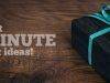 Last Minute Gift Ideas!