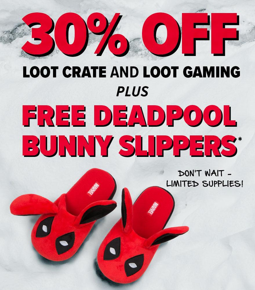 Loot Crate Coupon Code – 30% Off Sale + Free Deadpool Bunny Slippers