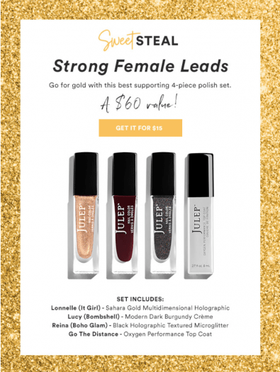 Julep Strong Female Leads Sweet Steal!