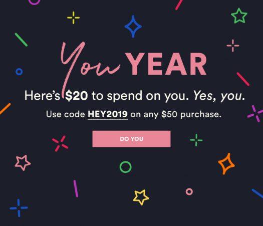 Offer expires on 1/7/2019 at 11:59pm PST. Promotional code HEY2019 must be entered at checkout to take $20 off orders of $50+ on Julep.com. Offer may not be combined with any other offer or discount (e.g. Maven 20% discount). Offer applies to julep.com purchases. Orders placed for the Monthly Maven Reveal (e.g. monthly Maven Boxes, Upgrade Boxes, and add-ons) are not eligible. Not valid for purchase of julep.com gift cards, gift boxes, or Gift of Maven. Some other product exclusions may apply. All items purchased with promotional code are final sale, no exchanges or returns. No adjustments on previous purchases. Taxes vary by location.