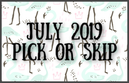 July 2019 Subscription Box – Pick or Skip Reminders!