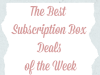 Best Subscription Box Deals of the Week!