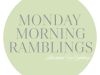 Monday Morning Ramblings (Tuesday Edition)