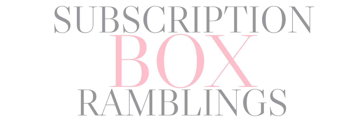Subscription Box Ramblings - Monthly Subscription Box Reviews, Spoilers ...