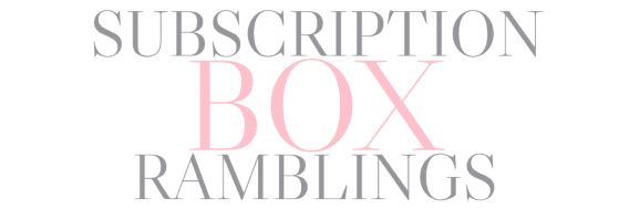 Subscription Box Ramblings